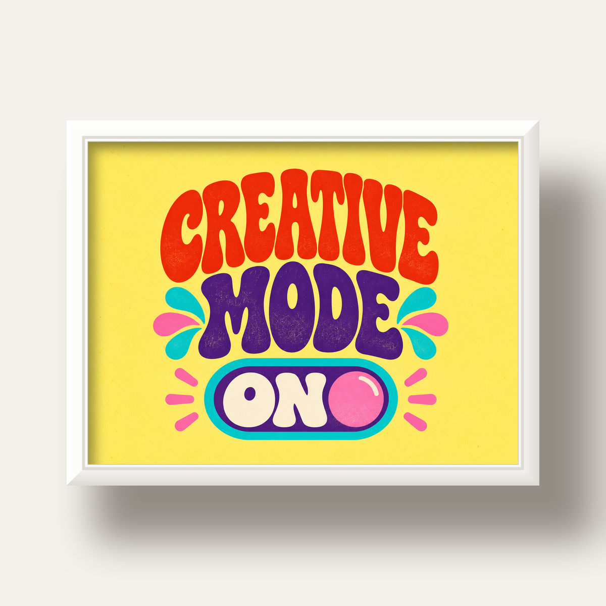 Creative Mode ON Renkli Tipografik Motivasyon Posteri — beyaz derin çerçeveli