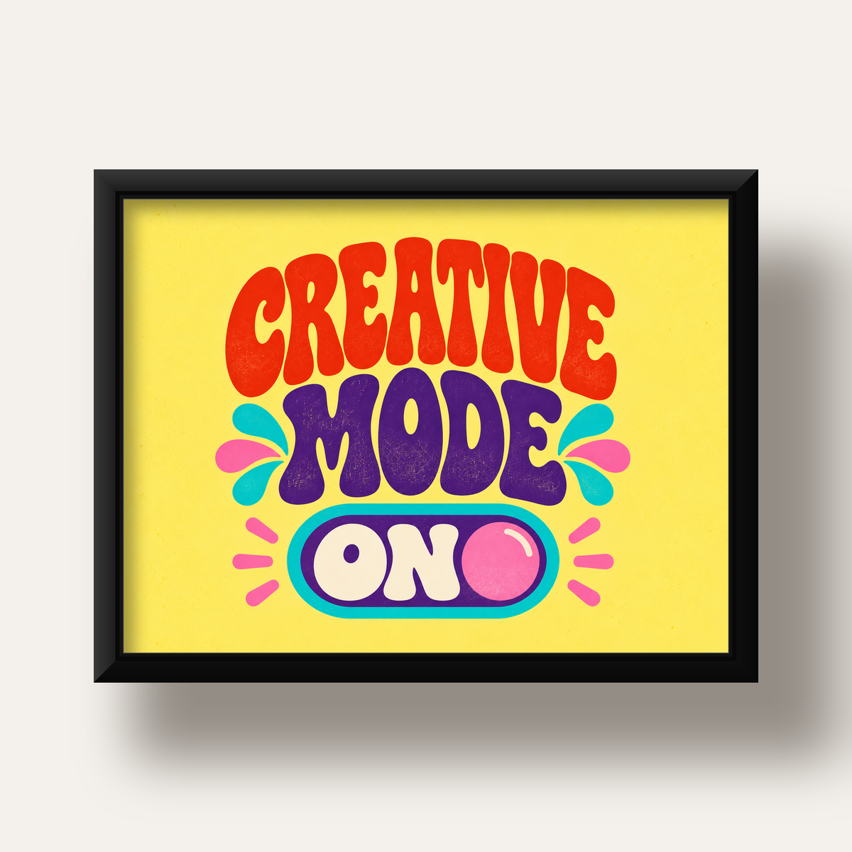Creative Mode ON Renkli Tipografik Motivasyon Posteri — siyah derin çerçeveli