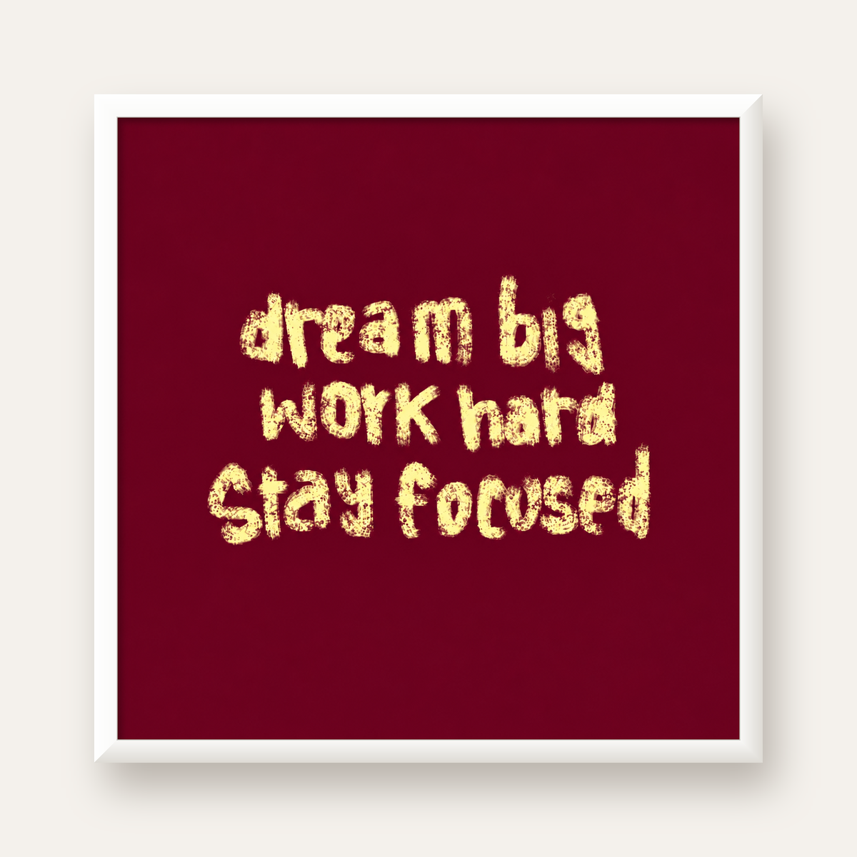 Dream Big Work Hard Motivasyonel Poster - Sade Duvar Dekoru — beyaz çerçeveli kare poster