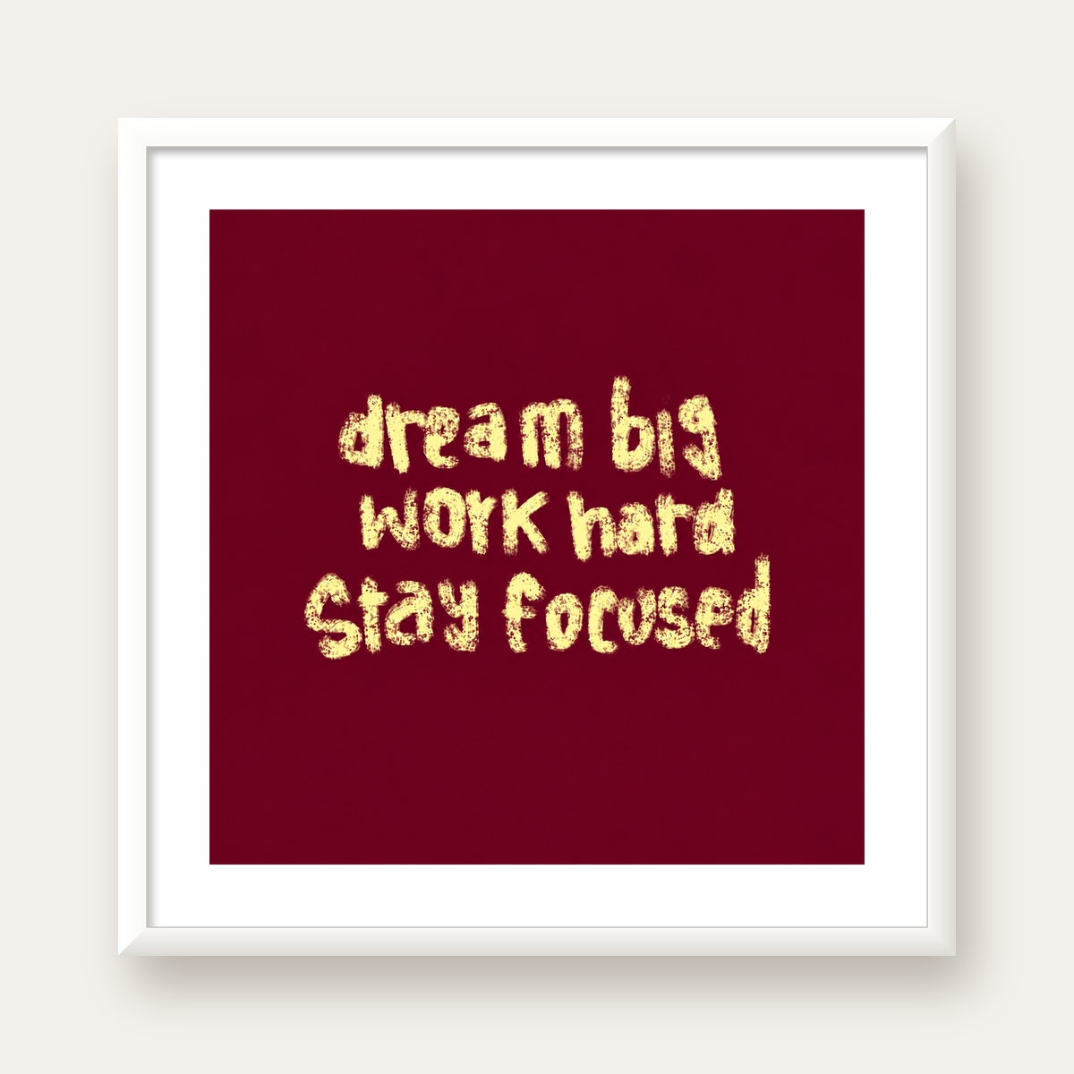 Dream Big Work Hard Motivasyonel Poster - Sade Duvar Dekoru — beyaz çerçeveli kare poster