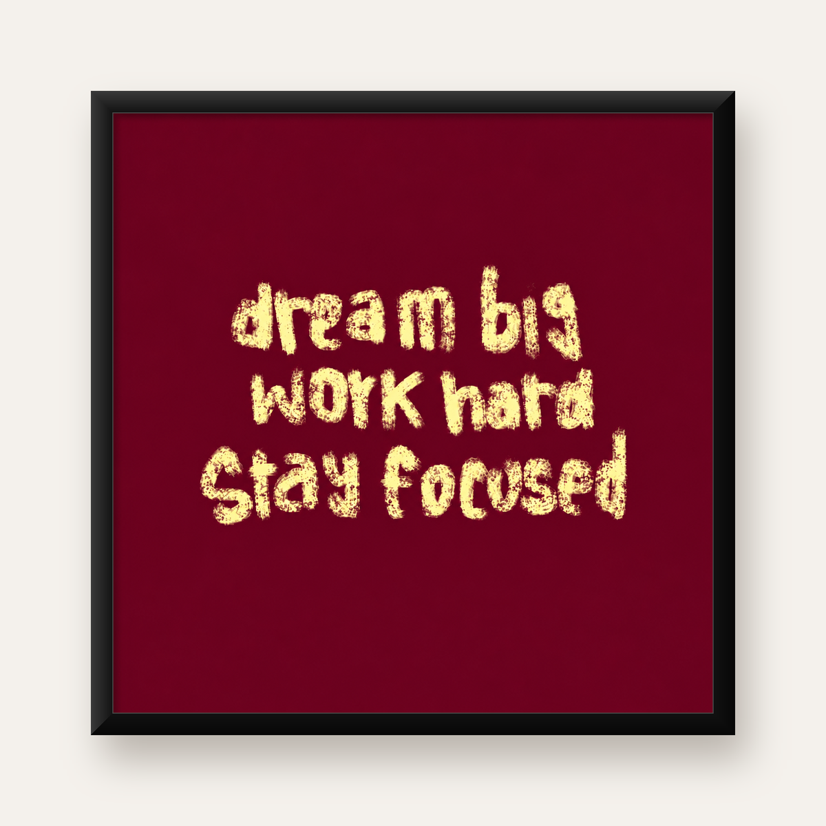 Dream Big Work Hard Motivasyonel Poster - Sade Duvar Dekoru — Kare baskı, düz siyah çerçeveli duvar posteri