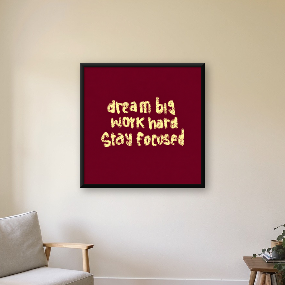 Dream Big Work Hard Motivasyonel Poster - Sade Duvar Dekoru — Kare baskı, çerçeveli hâliyle bir ev duvarında