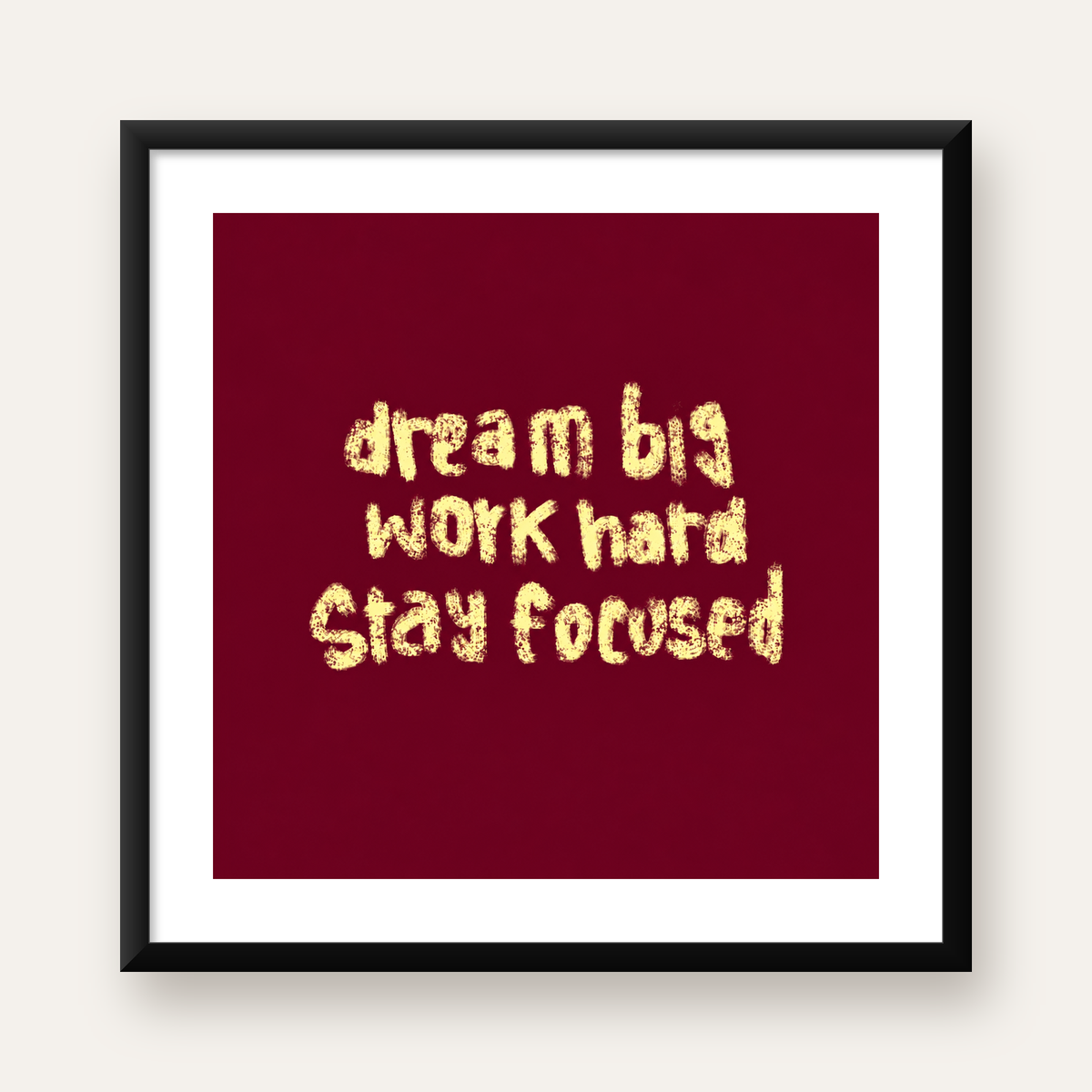 Dream Big Work Hard Motivasyonel Poster - Sade Duvar Dekoru — Kare baskı, beyaz paspartulu