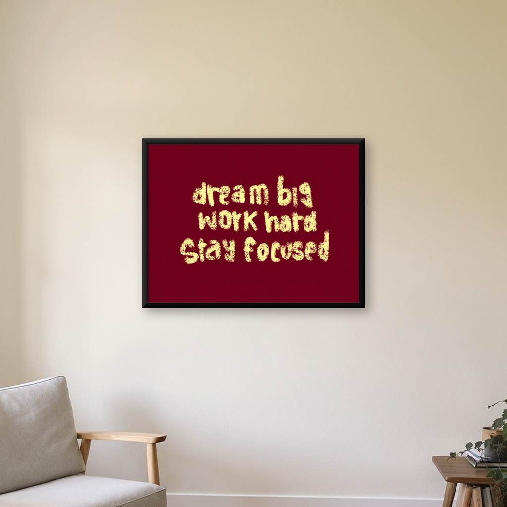 Dream Big Work Hard Motivasyonel Poster - Sade Duvar Dekoru — Yatay baskı, çerçeveli hâliyle bir ev duvarında
