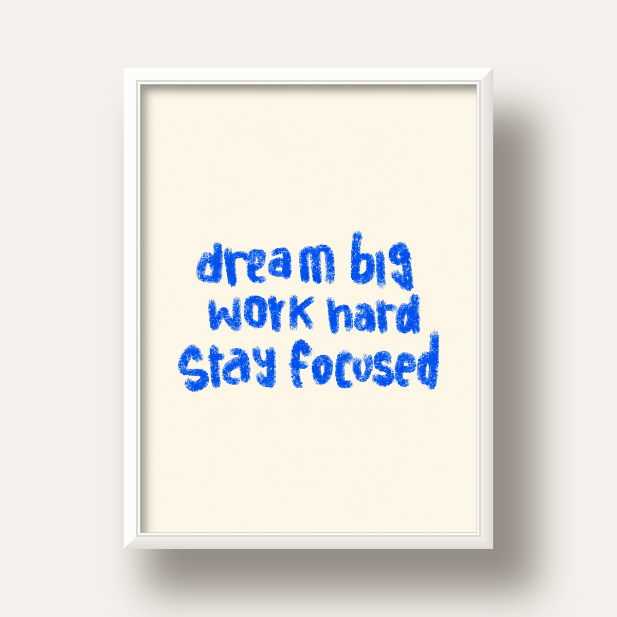 Dream Big Work Hard Poster – İlham Verici Modern Duvar Yazısı — beyaz derin çerçeveli