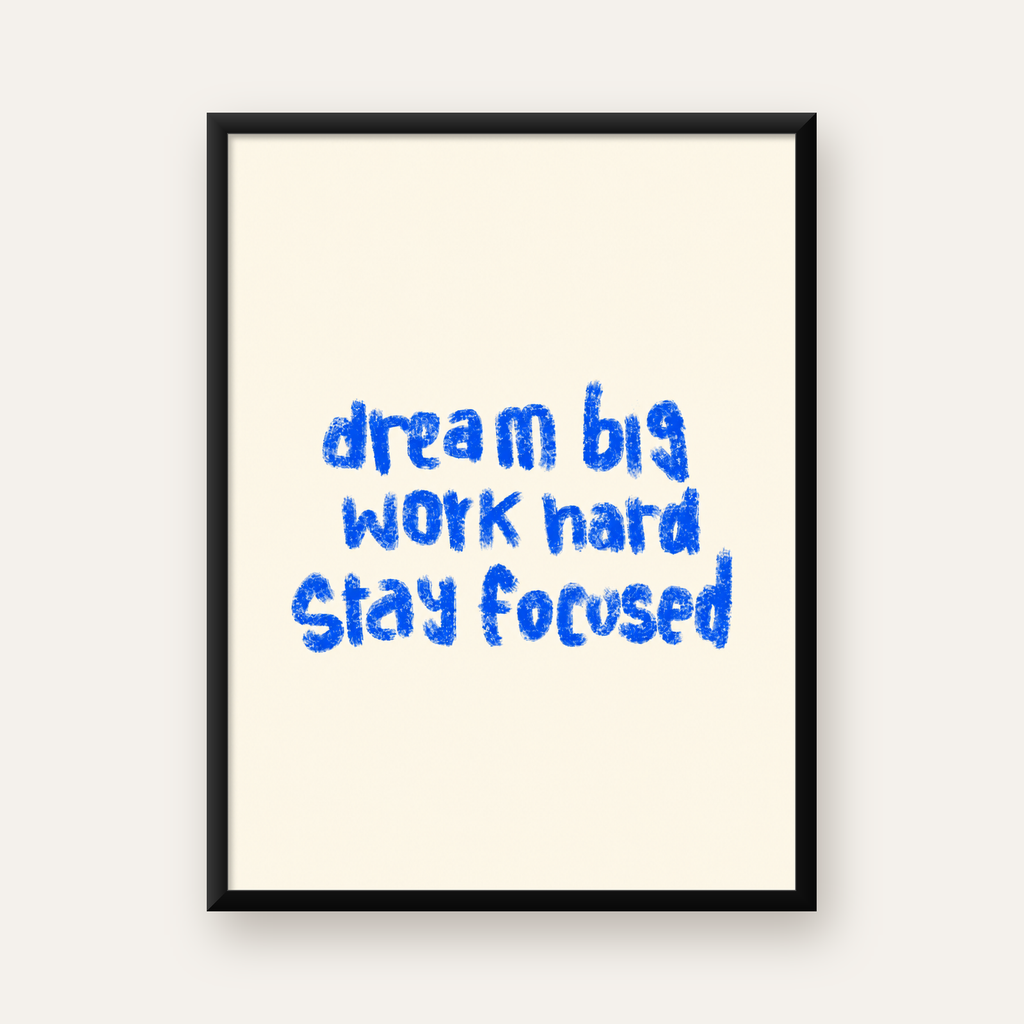 Dream Big Work Hard Poster – İlham Verici Modern Duvar Yazısı — Dikey baskı, düz siyah çerçeveli duvar posteri