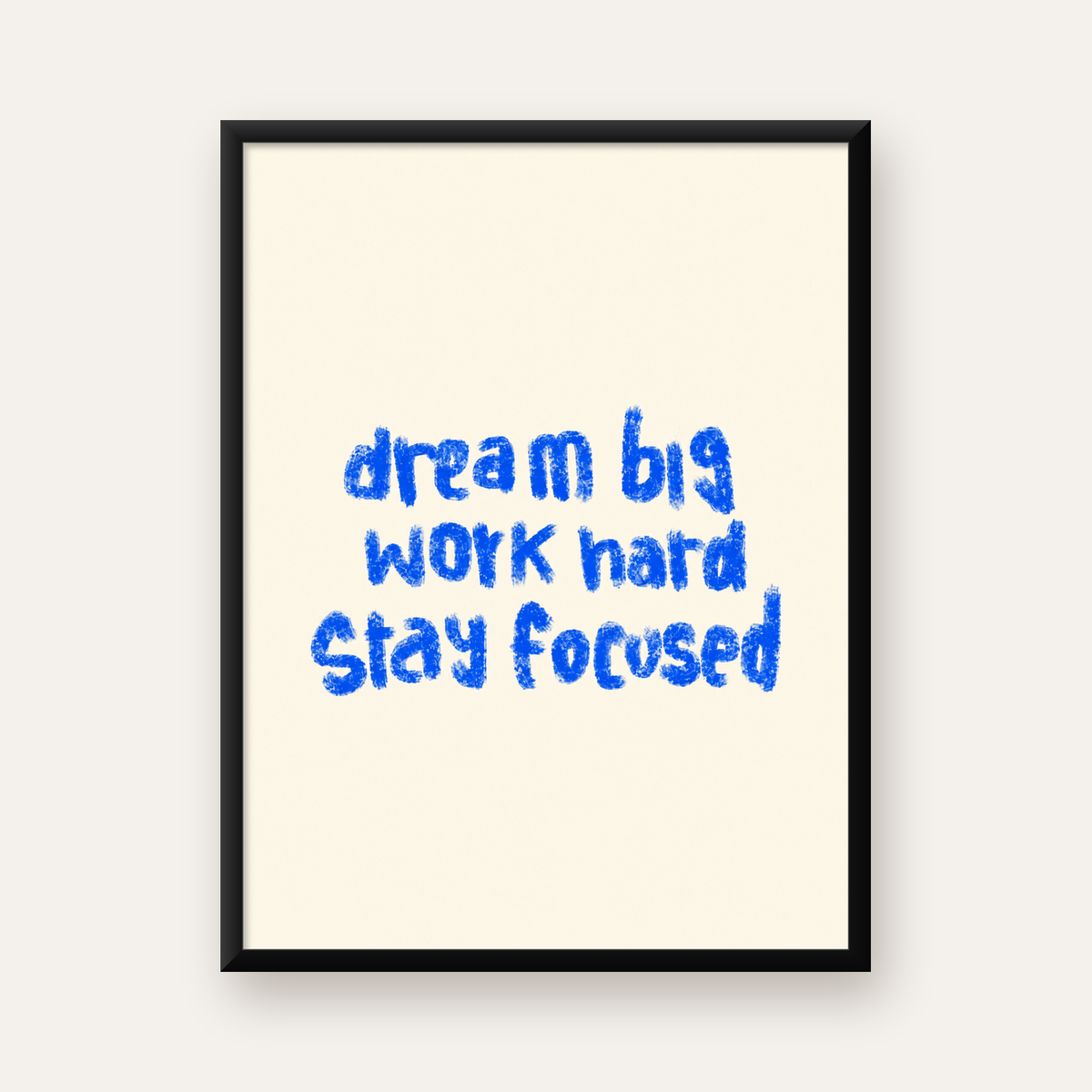 Dream Big Work Hard Poster – İlham Verici Modern Duvar Yazısı — Dikey baskı, düz siyah çerçeveli duvar posteri