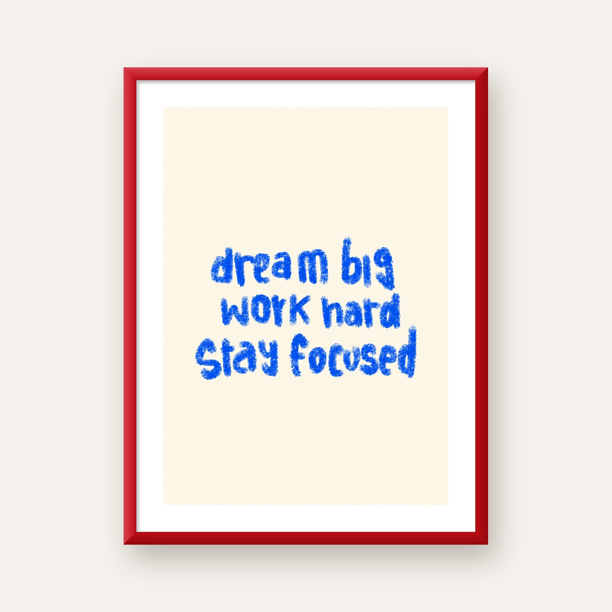 Dream Big Work Hard Poster – İlham Verici Modern Duvar Yazısı — kırmızı çerçeveli paspartulu