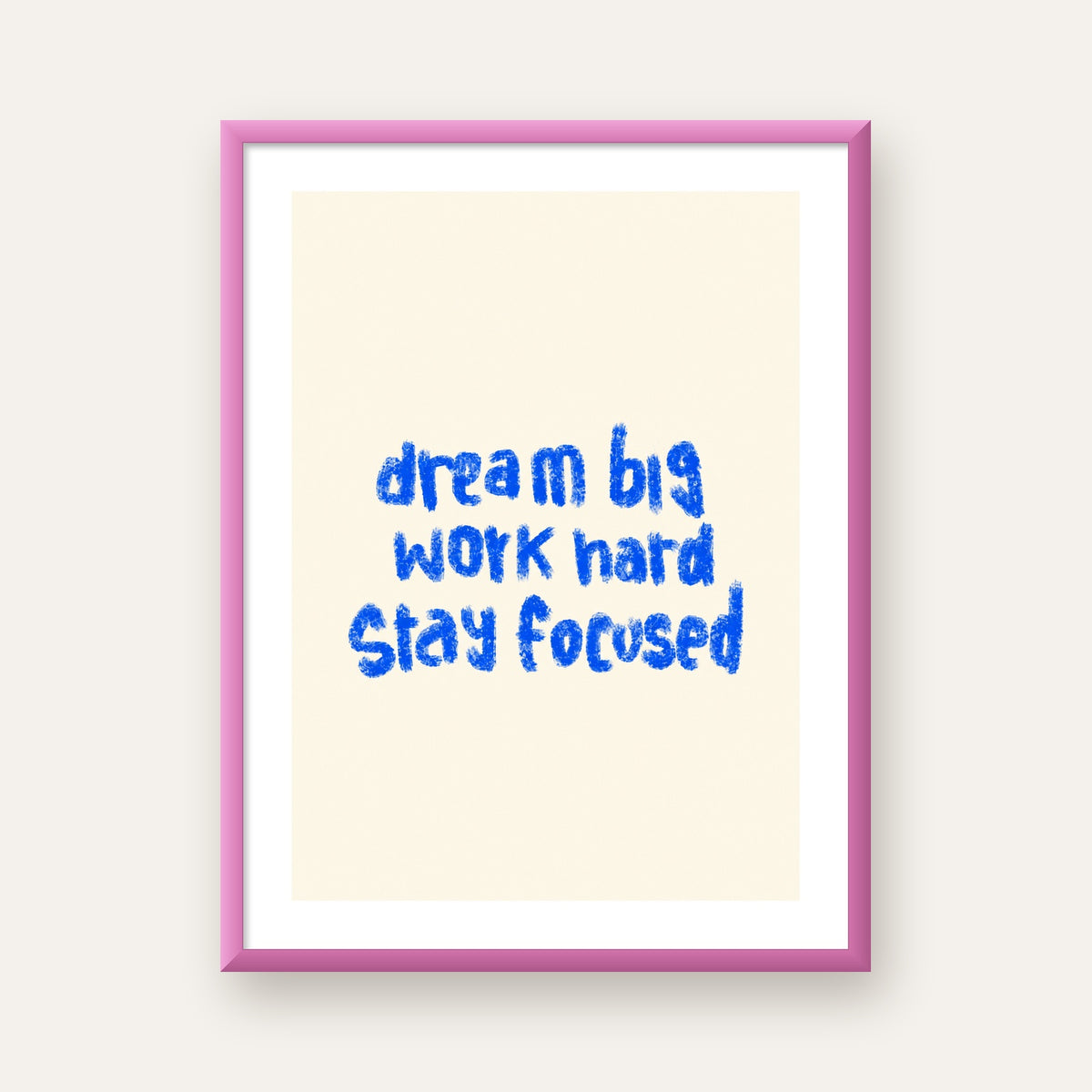 Dream Big Work Hard Poster – İlham Verici Modern Duvar Yazısı — pembe çerçeveli paspartulu