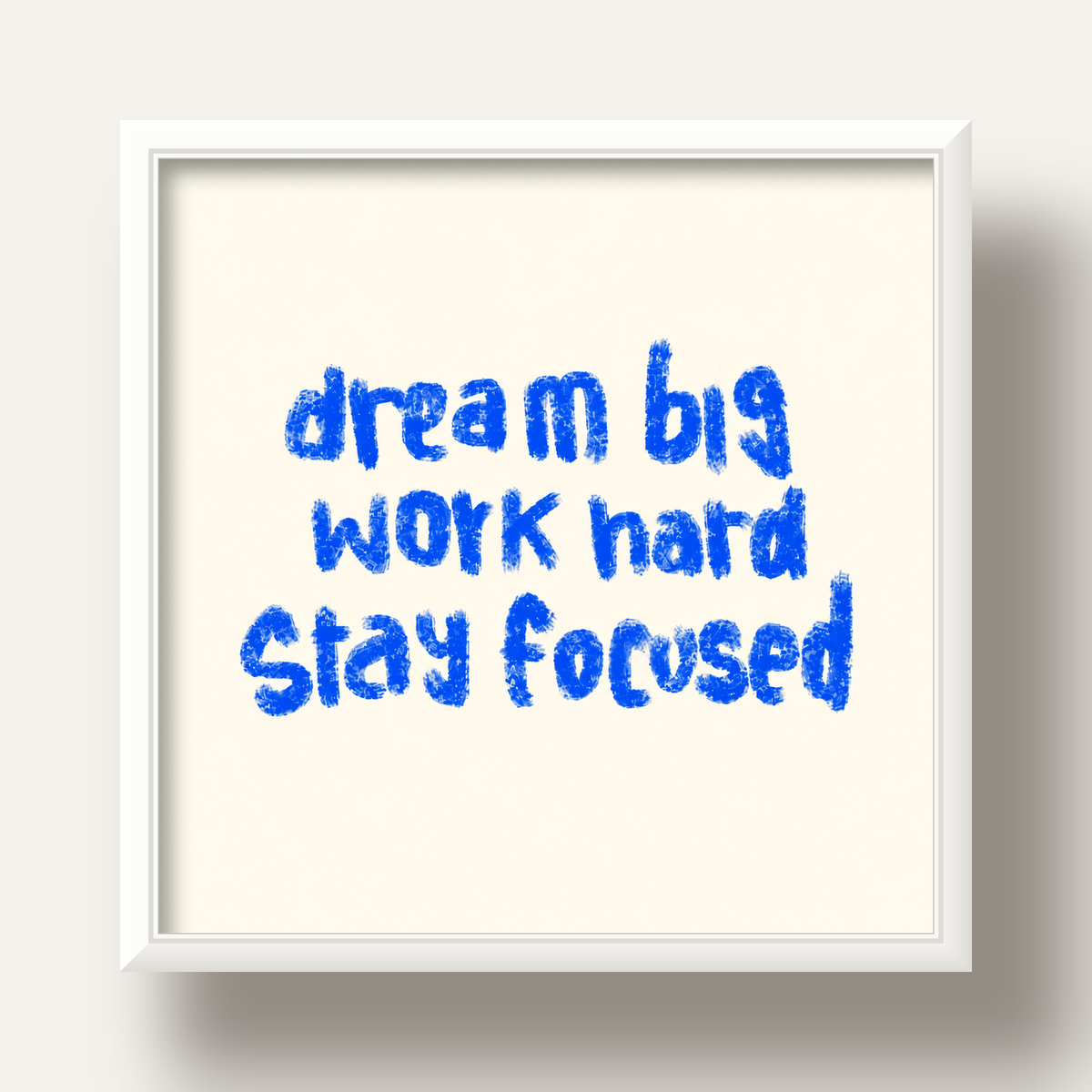 Dream Big Work Hard Poster – İlham Verici Modern Duvar Yazısı — beyaz derin çerçeveli