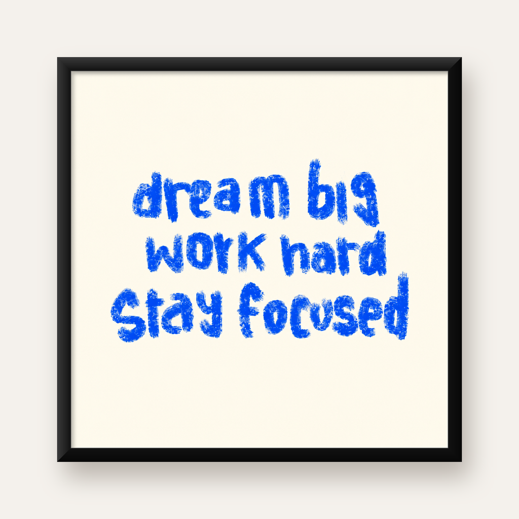 Dream Big Work Hard Poster – İlham Verici Modern Duvar Yazısı — Kare baskı, düz siyah çerçeveli duvar posteri