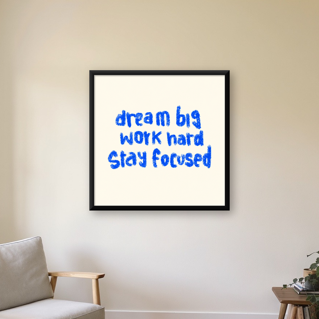 Dream Big Work Hard Poster – İlham Verici Modern Duvar Yazısı — Kare baskı, çerçeveli hâliyle bir ev duvarında