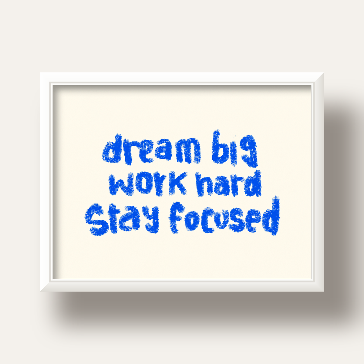 Dream Big Work Hard Poster – İlham Verici Modern Duvar Yazısı — beyaz derin çerçeveli