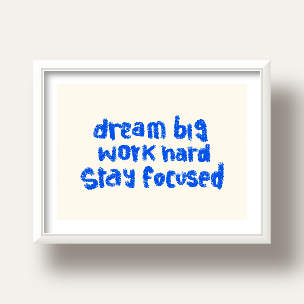 Dream Big Work Hard Poster – İlham Verici Modern Duvar Yazısı — beyaz derin çerçeveli paspartulu