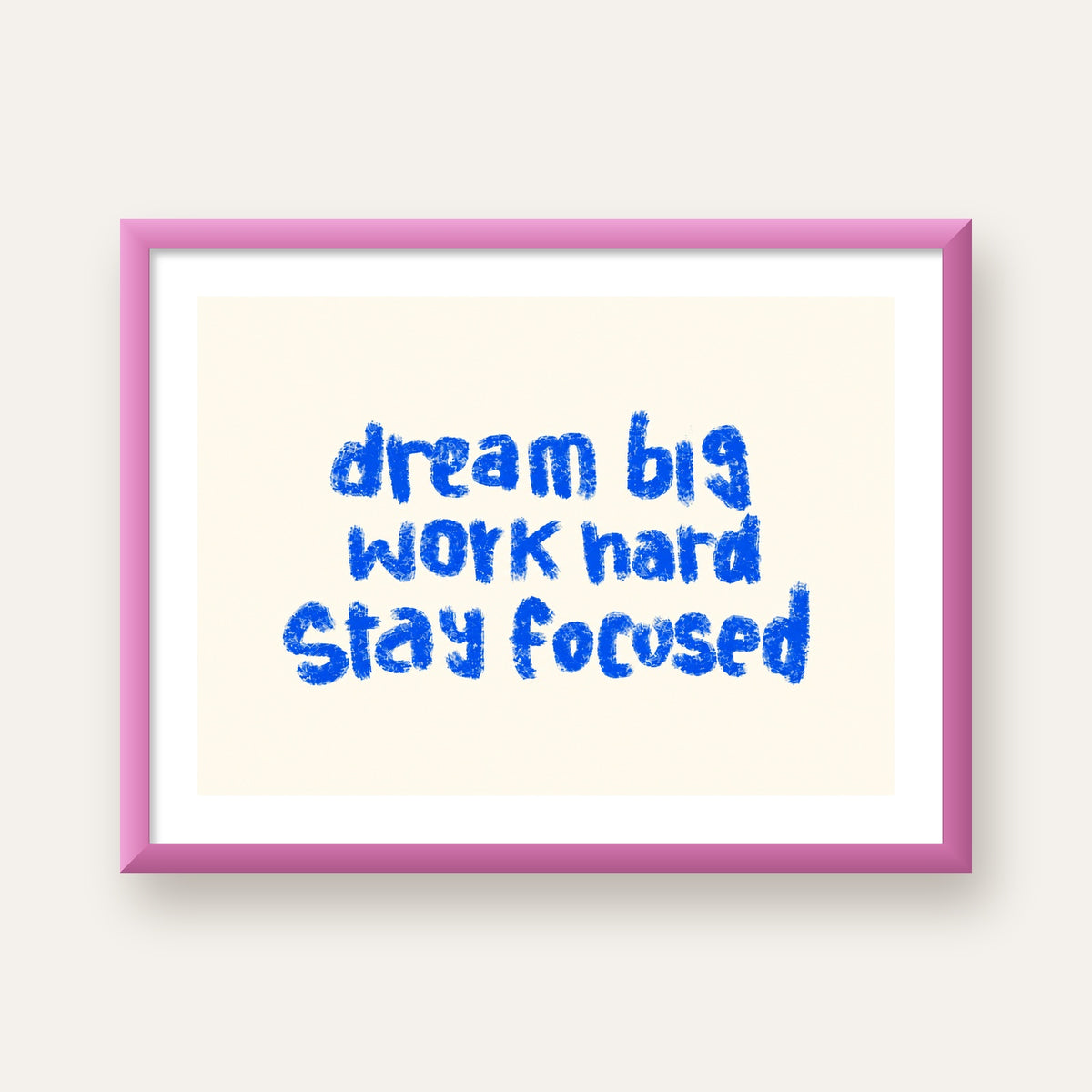 Dream Big Work Hard Poster – İlham Verici Modern Duvar Yazısı — pembe çerçeveli paspartulu