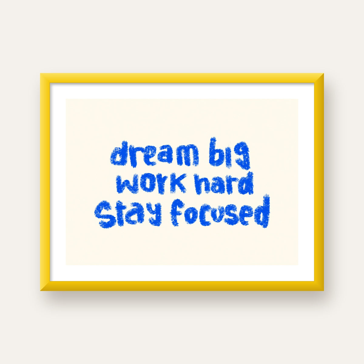 Dream Big Work Hard Poster – İlham Verici Modern Duvar Yazısı — sarı çerçeveli paspartulu