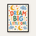 Renkli Çocuk Posteri: DREAM BIG LITTLE ONE Yazılı Duvar Dekoru — Dikey baskı, düz siyah çerçeveli duvar posteri