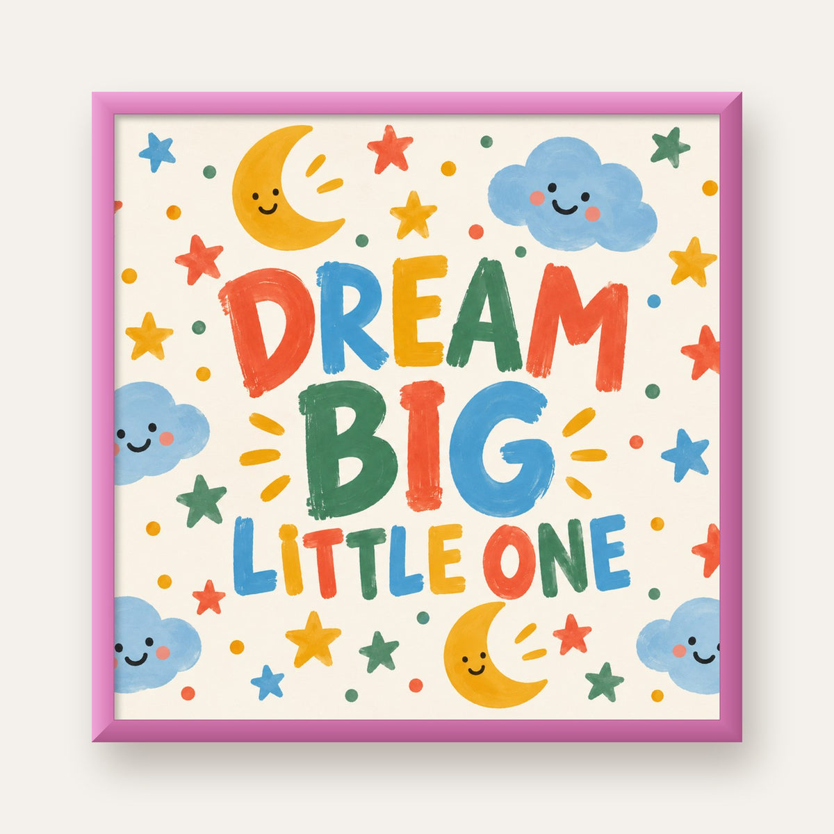 Dream Big Little One — pembe çerçeveli