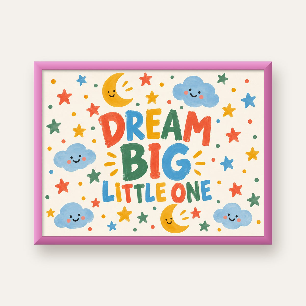 Dream Big Little One — pembe çerçeveli