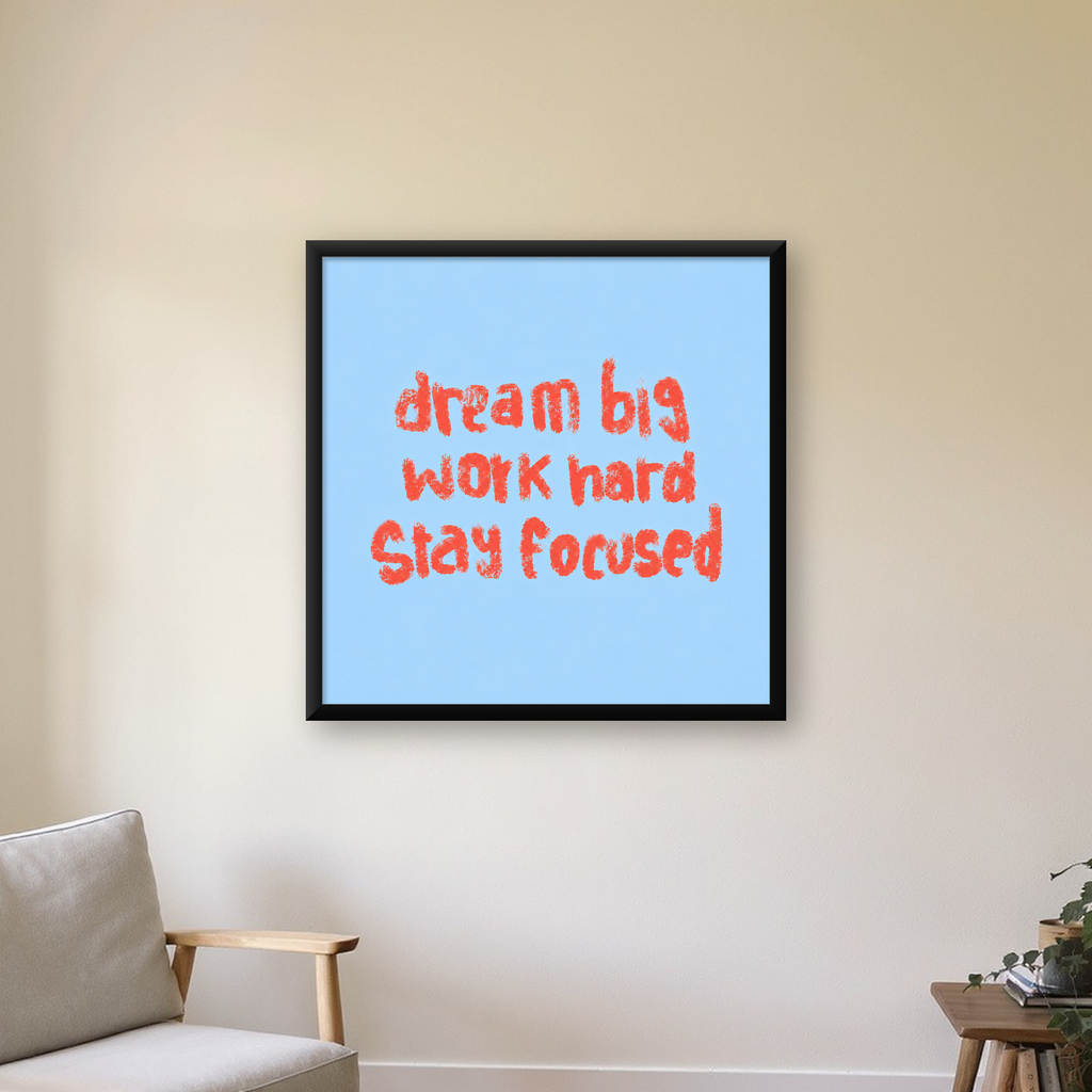 Dream Big Work Hard Posteri – Motive Edici Modern Duvar Dekoru — Kare baskı, çerçeveli hâliyle bir ev duvarında