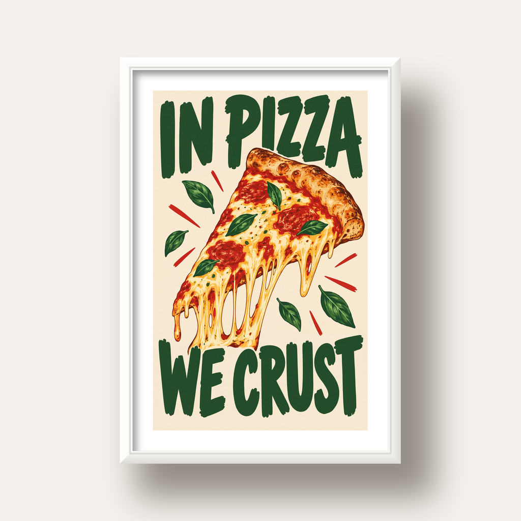 Esprili Pizza Poster – IN PIZZA WE CRUST Sanat Baskısı — beyaz derin çerçeveli paspartulu