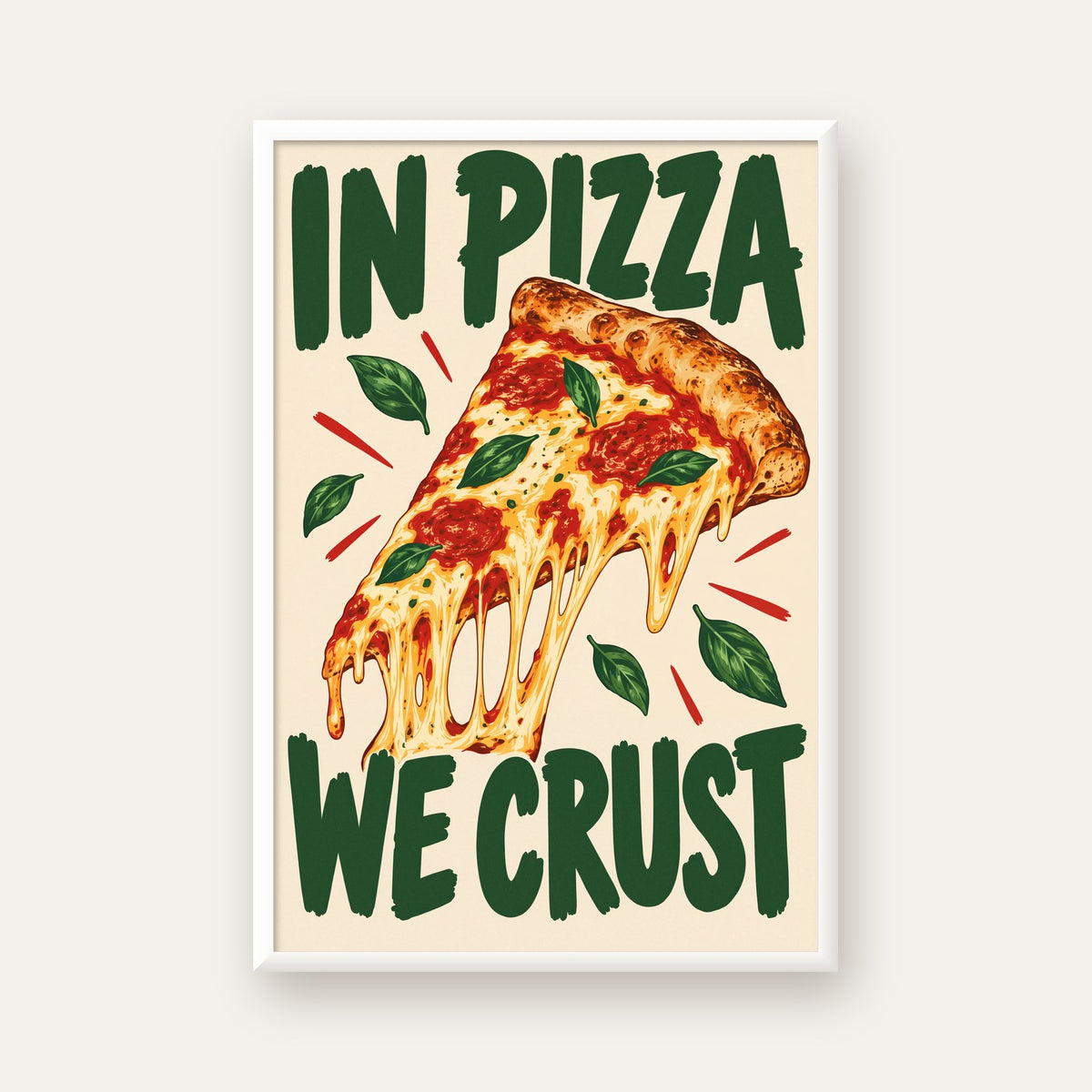 Esprili Pizza Poster – IN PIZZA WE CRUST Sanat Baskısı — beyaz çerçeveli dikey poster