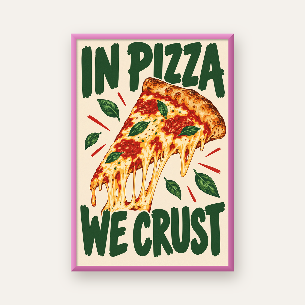 Esprili Pizza Poster – IN PIZZA WE CRUST Sanat Baskısı — pembe çerçeveli