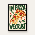 Esprili Pizza Poster – IN PIZZA WE CRUST Sanat Baskısı — düz siyah çerçeveli duvar posteri
