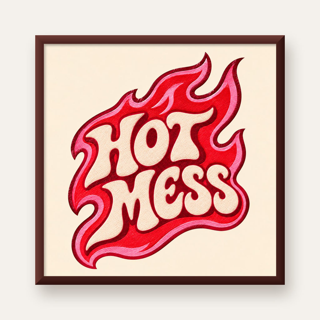 Hot Mess — ceviz çerçeveli