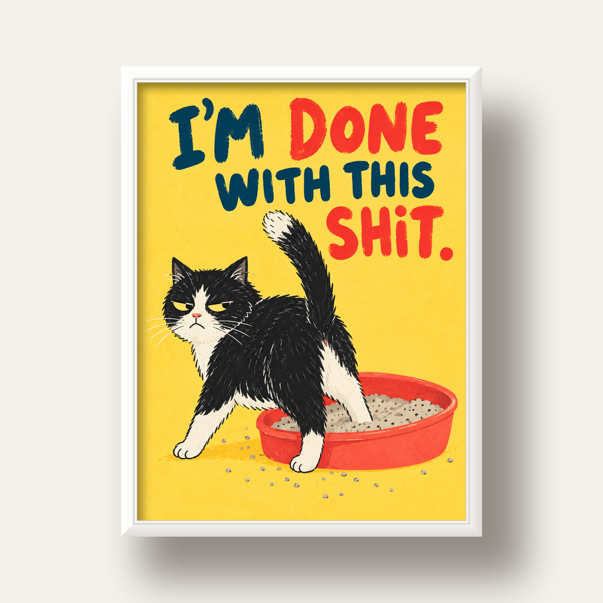 I'm Done With This Shit – Siyah Beyaz Kedi — beyaz derin çerçeveli
