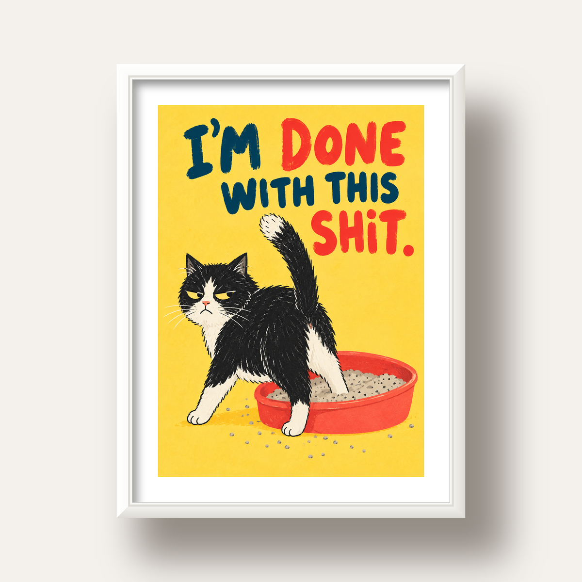 I'm Done With This Shit – Siyah Beyaz Kedi — beyaz derin çerçeveli paspartulu