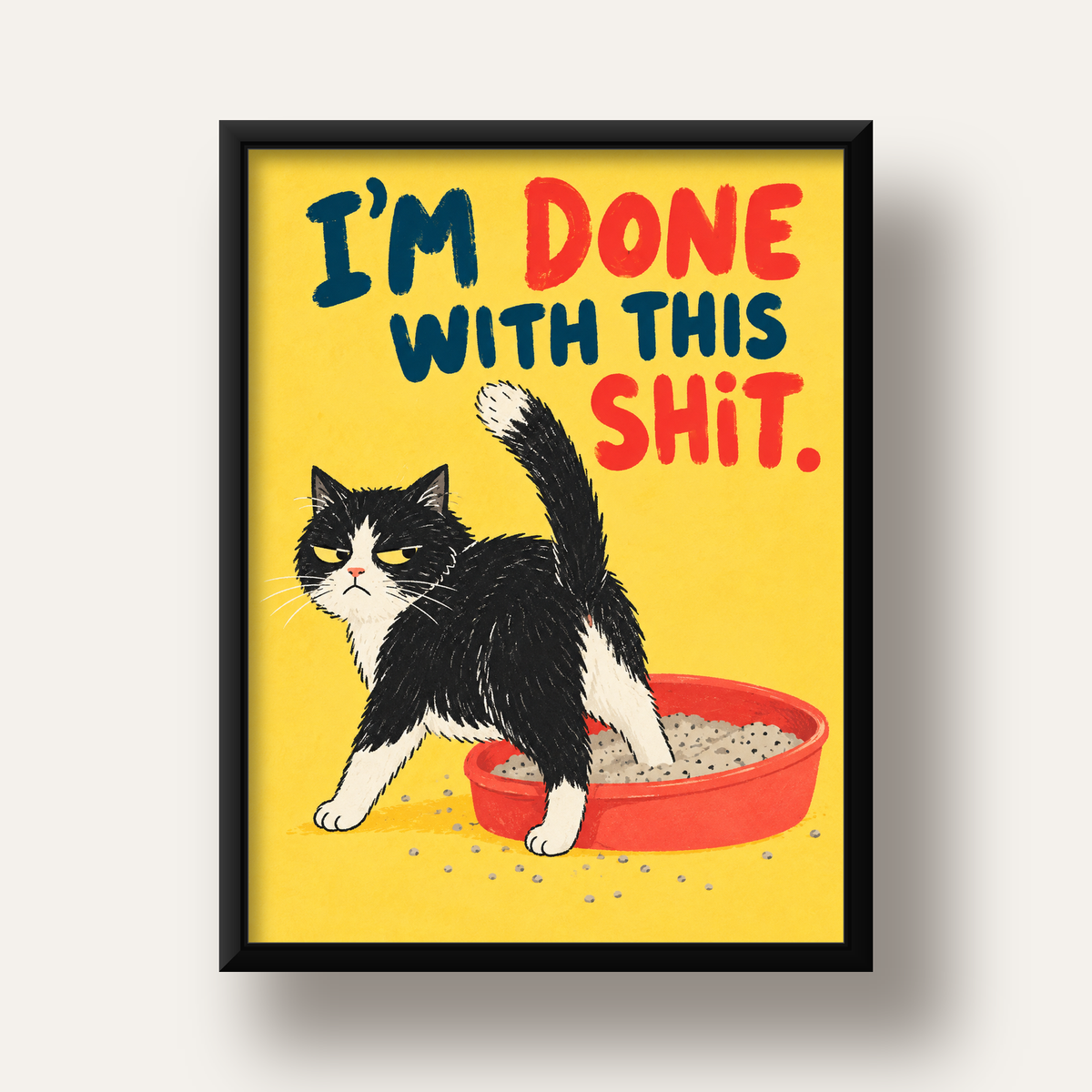 I'm Done With This Shit – Siyah Beyaz Kedi — siyah derin çerçeveli