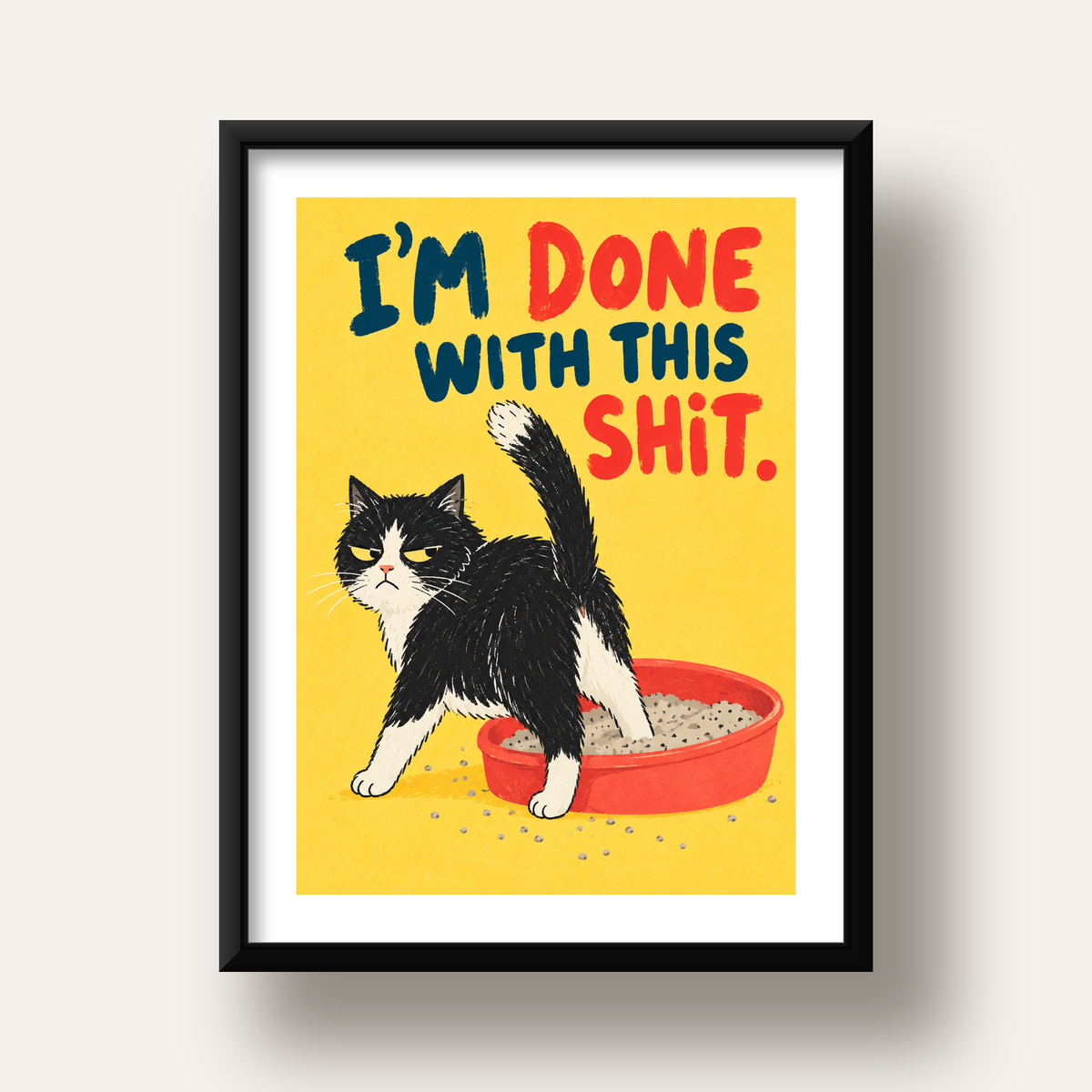 I'm Done With This Shit – Siyah Beyaz Kedi — siyah derin çerçeveli paspartulu