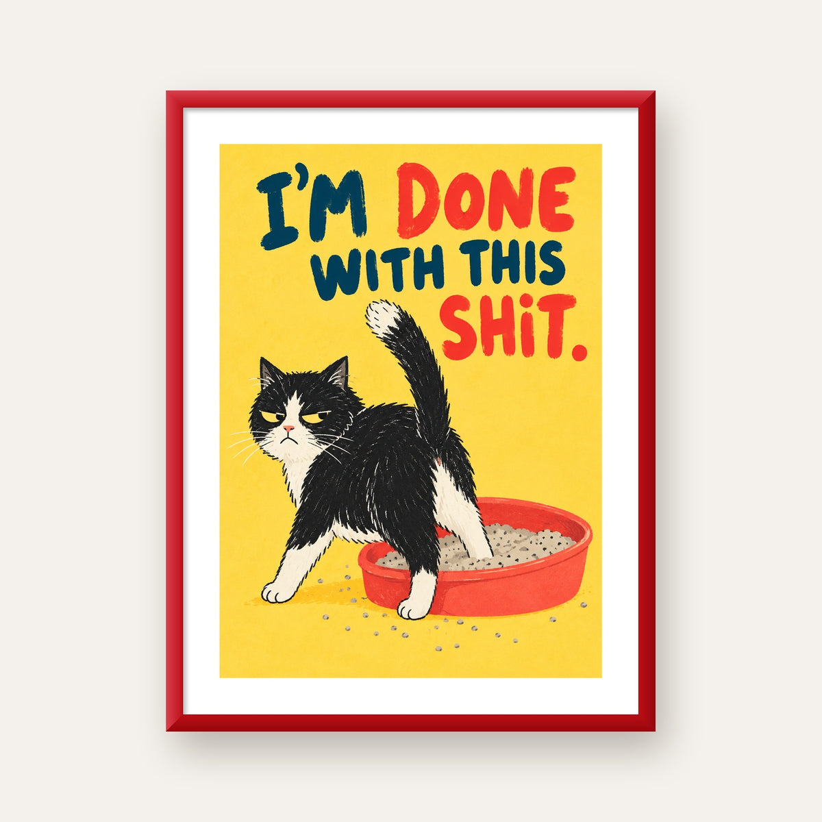 I'm Done With This Shit – Siyah Beyaz Kedi — kırmızı çerçeveli paspartulu