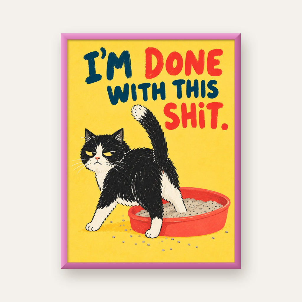 I'm Done With This Shit – Siyah Beyaz Kedi — pembe çerçeveli