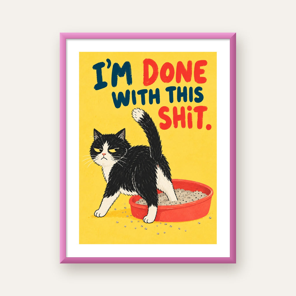 I'm Done With This Shit – Siyah Beyaz Kedi — pembe çerçeveli paspartulu