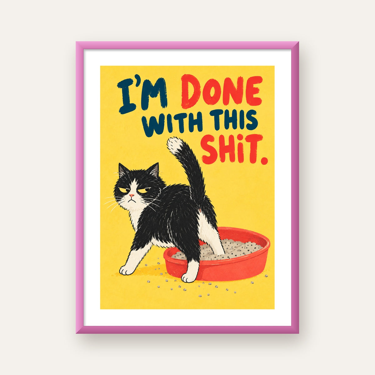I'm Done With This Shit – Siyah Beyaz Kedi — pembe çerçeveli paspartulu