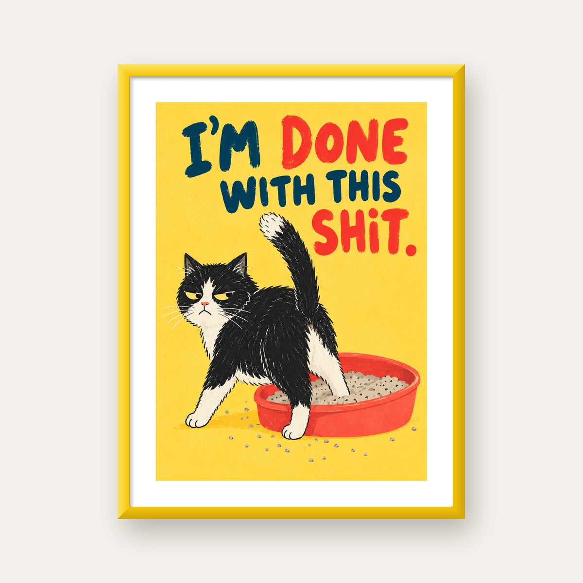 I'm Done With This Shit – Siyah Beyaz Kedi — sarı çerçeveli paspartulu