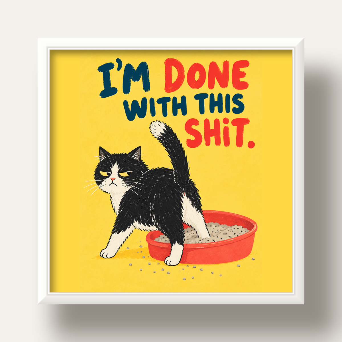 I'm Done With This Shit – Siyah Beyaz Kedi — beyaz derin çerçeveli
