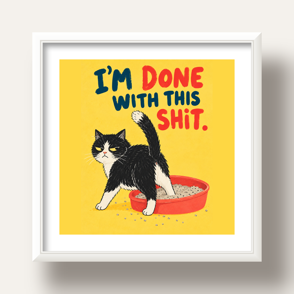 I'm Done With This Shit – Siyah Beyaz Kedi — beyaz derin çerçeveli paspartulu