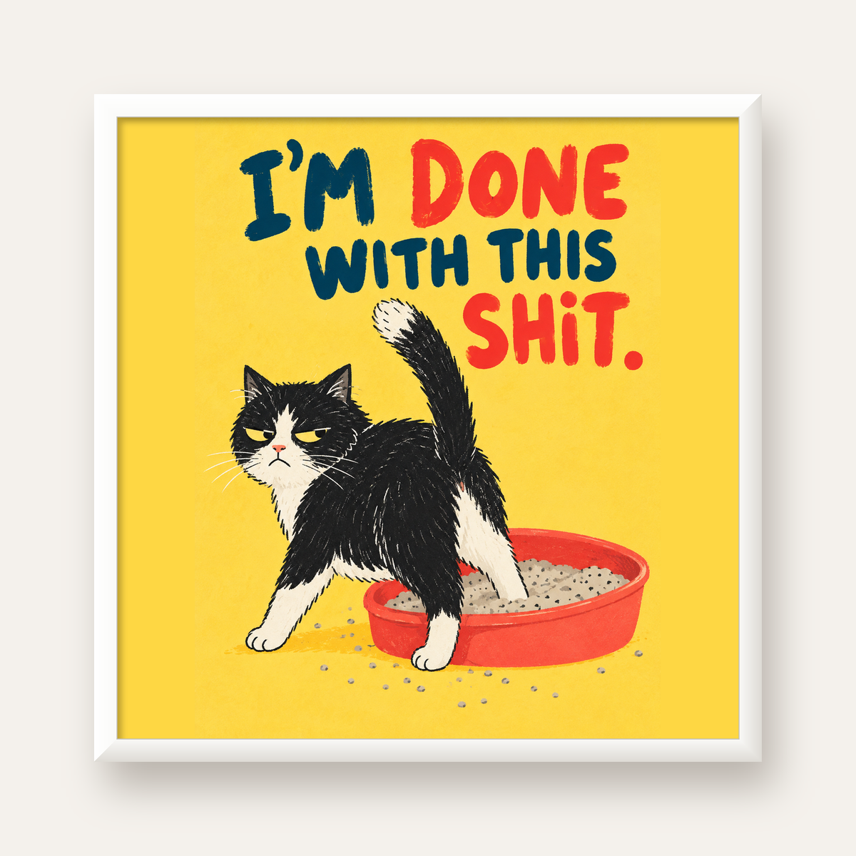 I'm Done With This Shit – Siyah Beyaz Kedi — beyaz çerçeveli kare poster