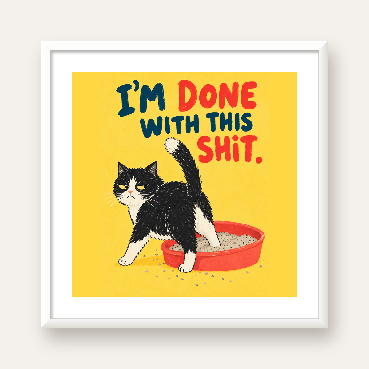 I'm Done With This Shit – Siyah Beyaz Kedi — beyaz çerçeveli kare poster