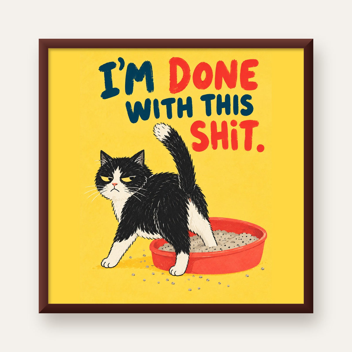 I'm Done With This Shit – Siyah Beyaz Kedi — ceviz çerçeveli