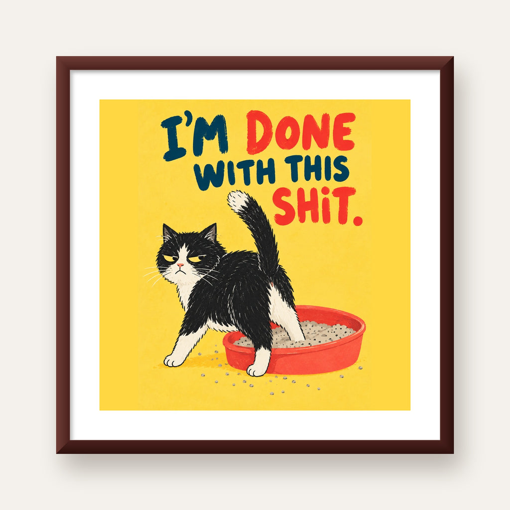 I'm Done With This Shit – Siyah Beyaz Kedi — ceviz çerçeveli paspartulu
