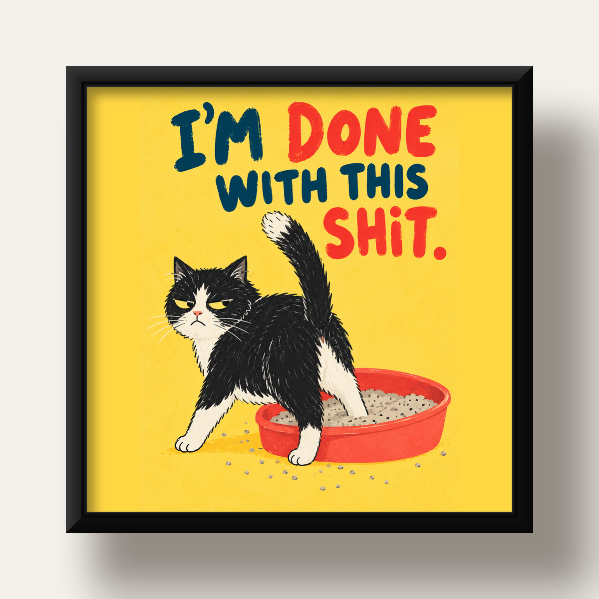 I'm Done With This Shit – Siyah Beyaz Kedi — siyah derin çerçeveli