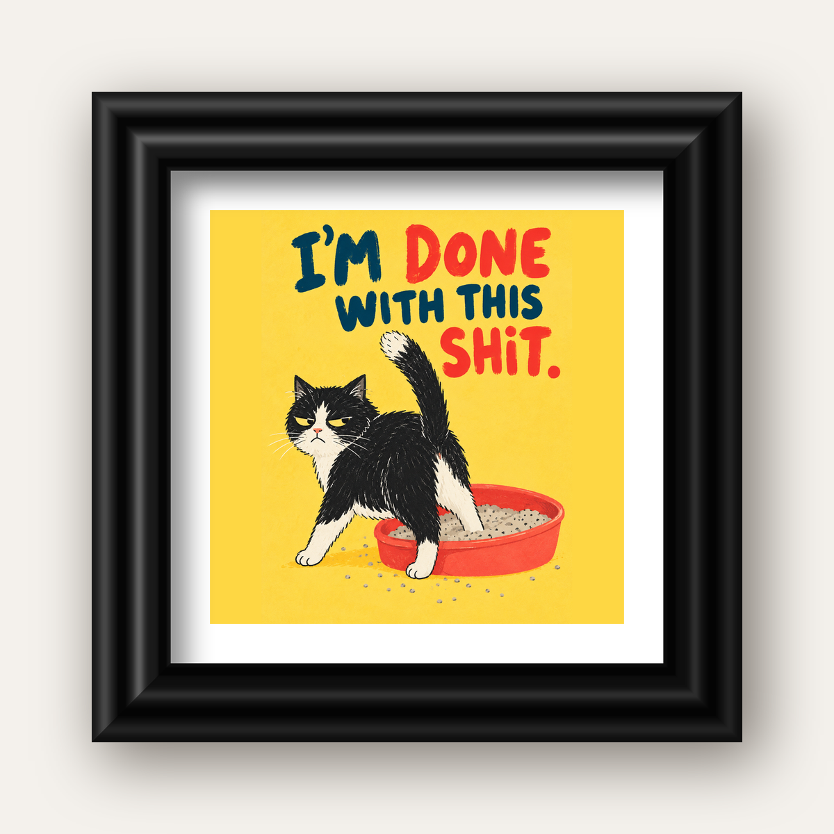 I'm Done With This Shit – Siyah Beyaz Kedi — siyah galeri çerçeveli paspartulu
