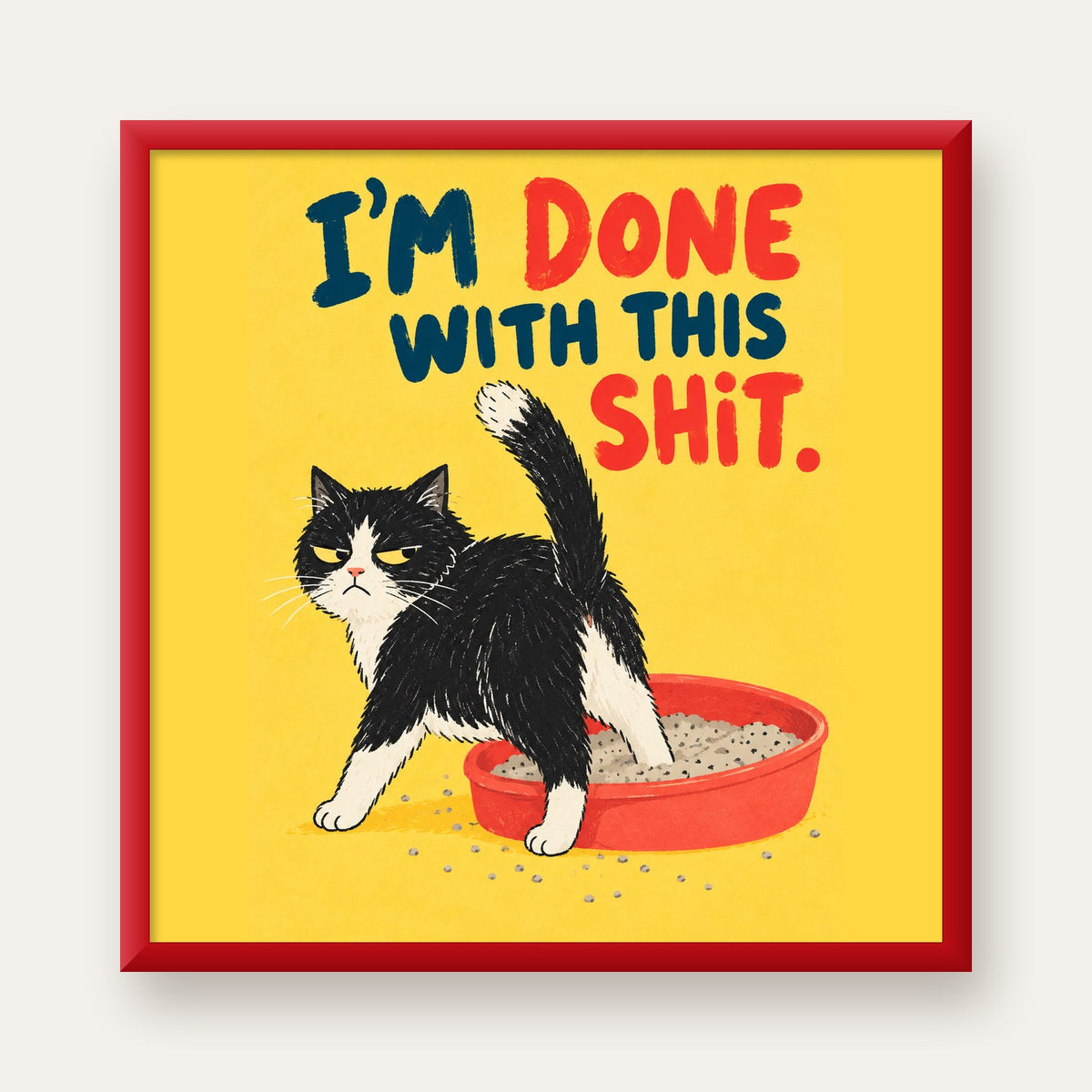 I'm Done With This Shit – Siyah Beyaz Kedi — kırmızı çerçeveli