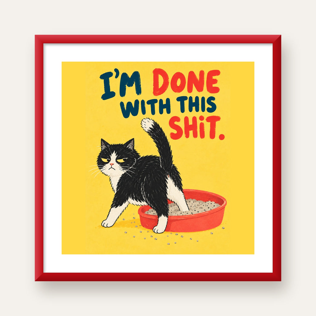 I'm Done With This Shit – Siyah Beyaz Kedi — kırmızı çerçeveli paspartulu