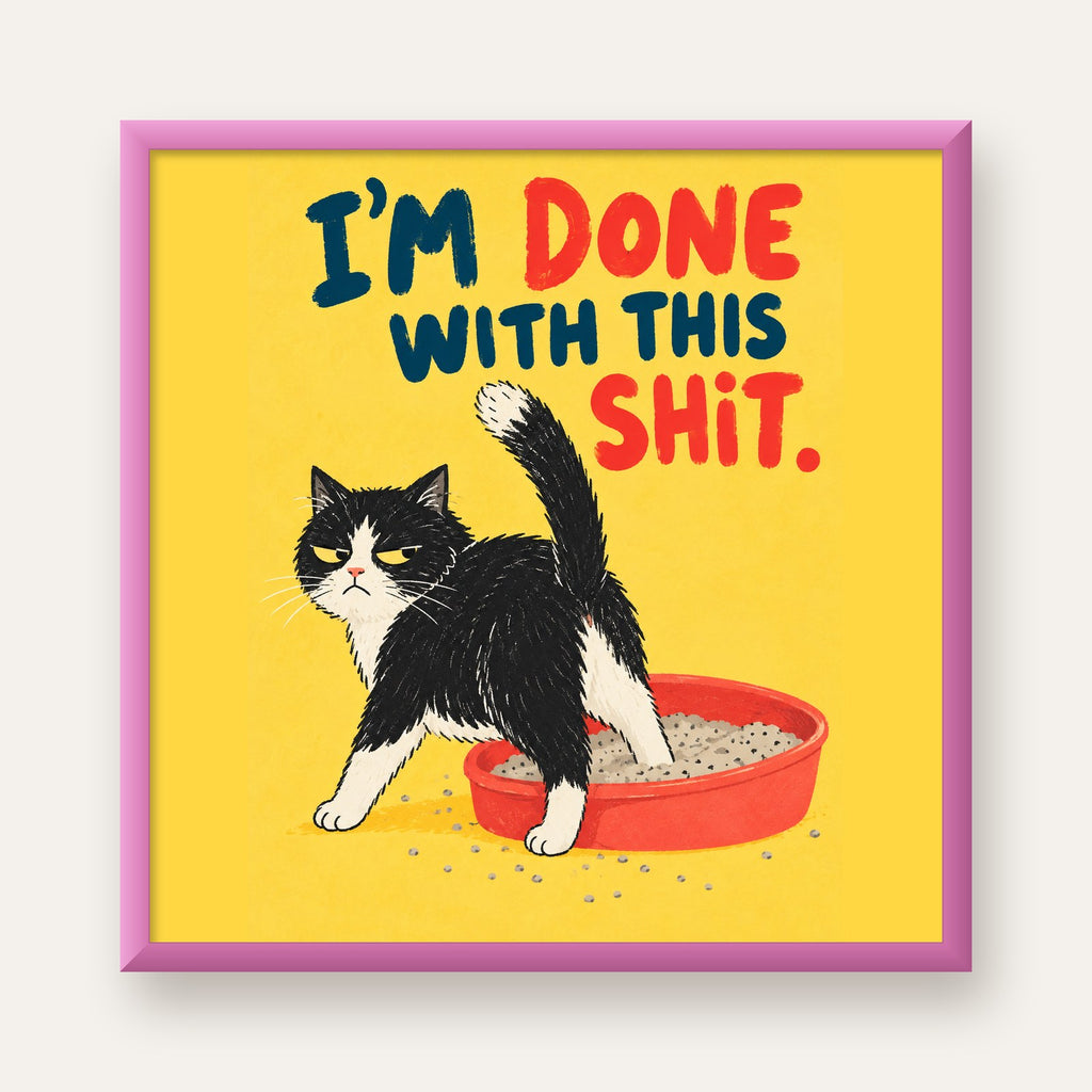 I'm Done With This Shit – Siyah Beyaz Kedi — pembe çerçeveli