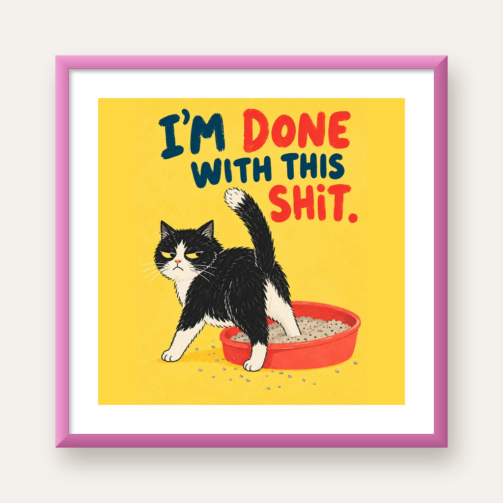 I'm Done With This Shit – Siyah Beyaz Kedi — pembe çerçeveli paspartulu